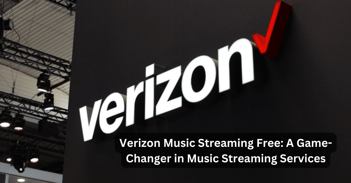 Verizon Music Streaming Free: A Game-Changer in Music Streaming Services